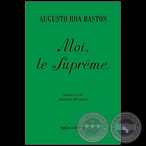 MOI, LE SUPRÉME - Autor: AUGUSTO ROA BASTOS - Año 2020